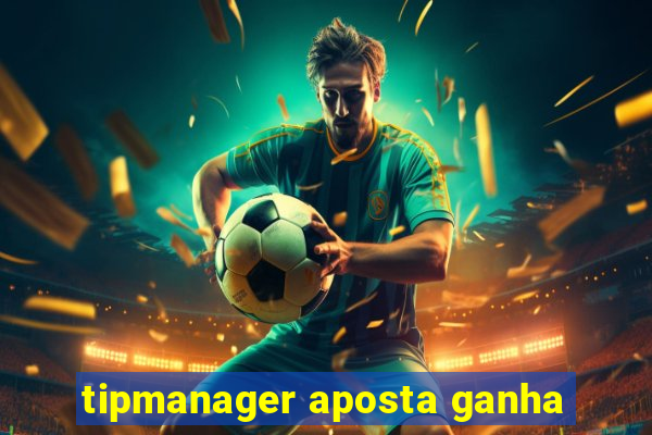 tipmanager aposta ganha